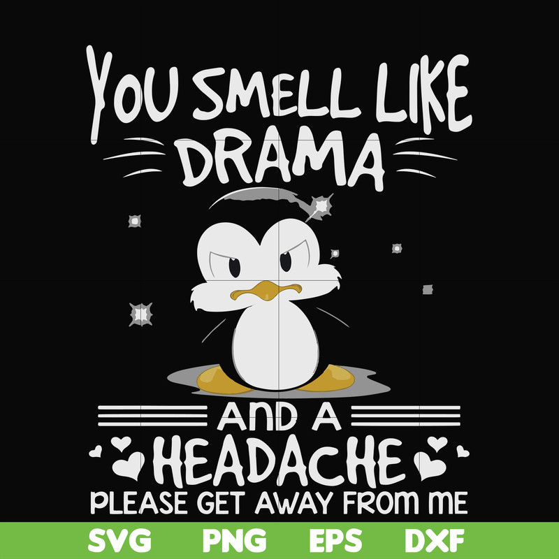 FN000185-You smell like drama and a headache please get away from me svg, png, dxf, eps file FN000185.jpg