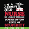 FN000273-Im a grumpy old nurse my level of sarcasm depends on your level of stupidity svg, png, dxf, eps file FN000273.jpg