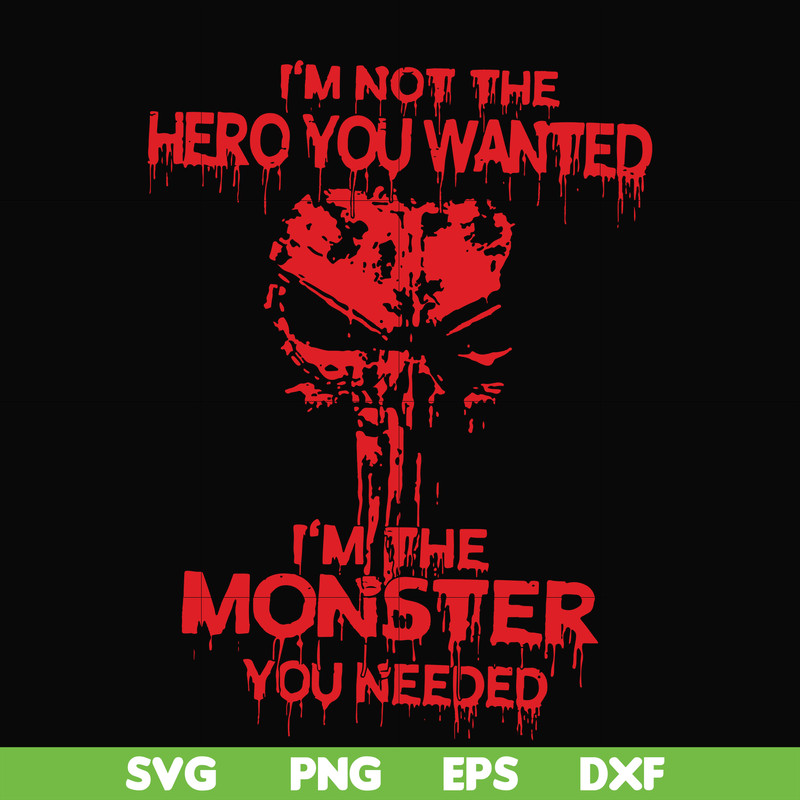 FN000274-I'm not the hero you wanted I'm the monster you needed svg, png, dxf, eps file FN000274.jpg