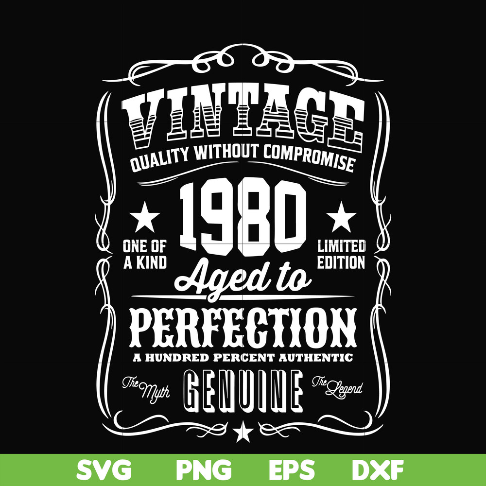FN000284-Vintage quality without compromise 1980 aged to perfection a hundred percent authentic svg, png, dxf, eps file FN000284.jpg