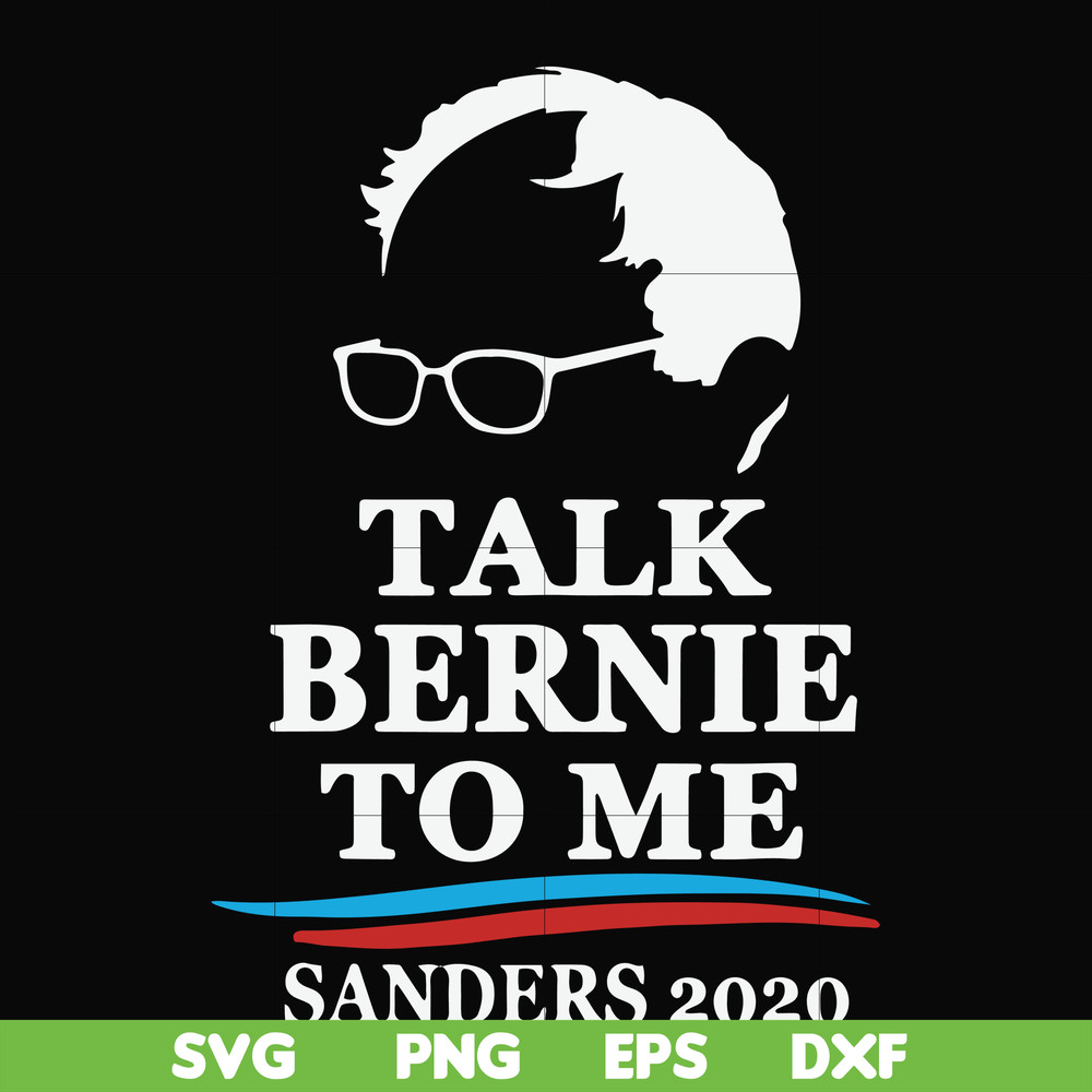 FN000353-Talk bernie to me sanders 2020 svg, png, dxf, eps file FN000353.jpg
