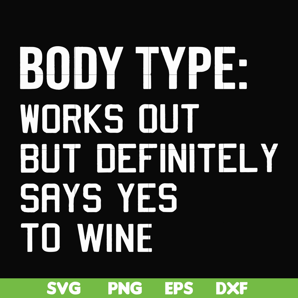 FN000366-Body type works out but definitely says yes to wine svg, png, dxf, eps file FN000366.jpg