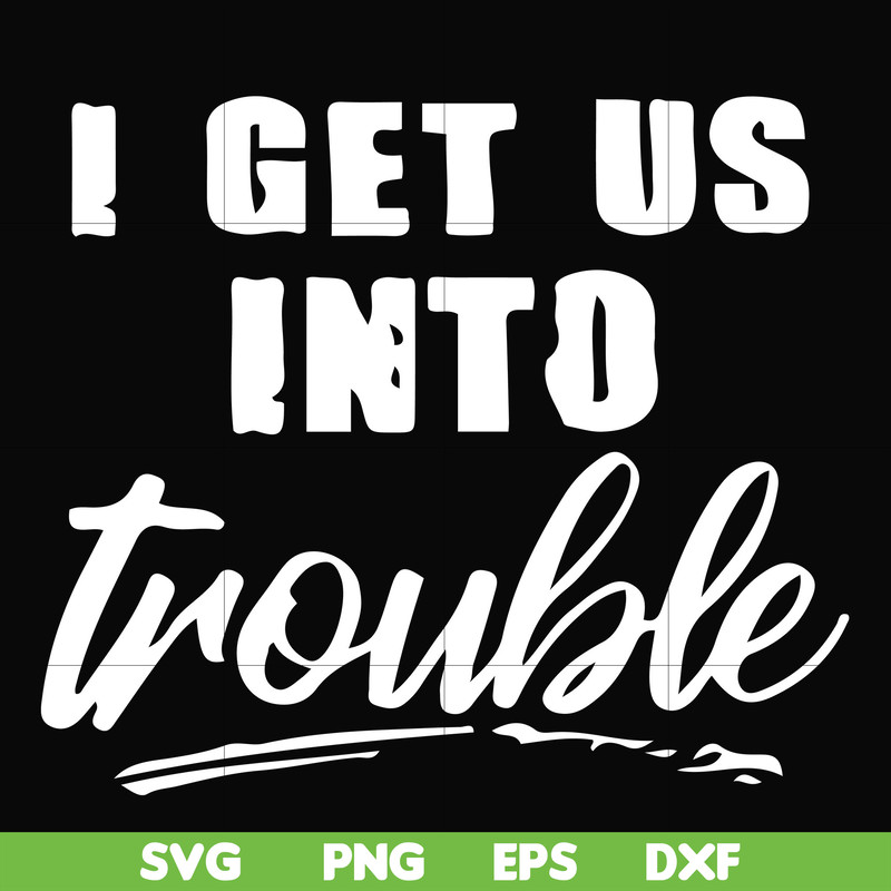 FN000439-I get us into trouble svg, png, dxf, eps file FN000439.jpg