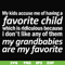 FN000451-My kids accuse me of having favorite child which is ridiculous because I don't like any of them my grandbabies are my favorite svg, png, dxf, eps file