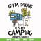 FN000503-If I'm drunk It's my camping friends' fault svg, png, dxf, eps file FN000503.jpg