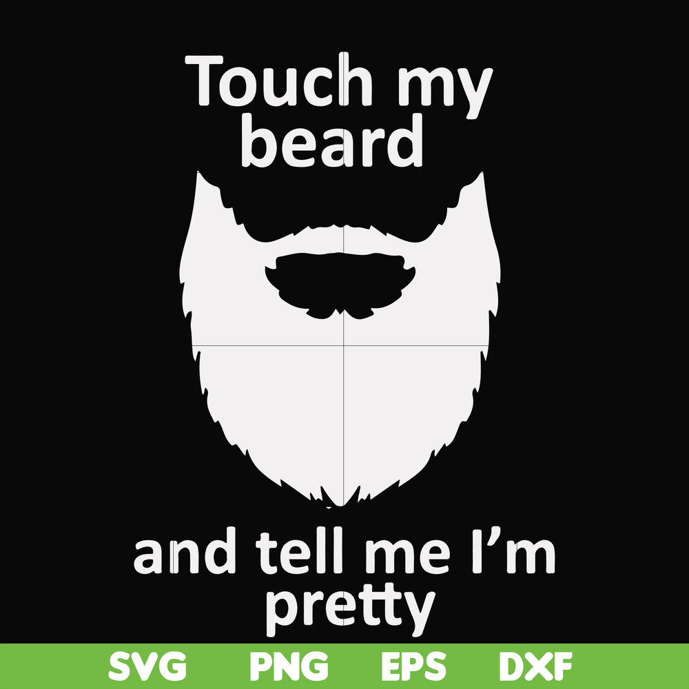FN000513-Touch my beard and tell me I'm pretty svg, png, dxf, eps file FN000513.jpg