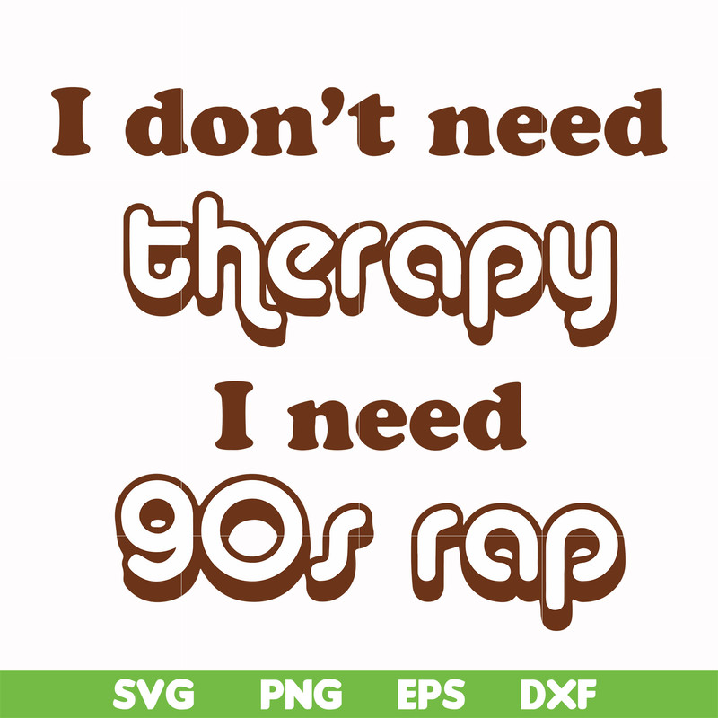 FN00063-I don't need therapy I need gos rap svg, png, dxf, eps file FN00063.jpg