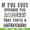 FN000662-If I've ever offended you Im sorry that you're a little bitch svg, png, dxf, eps file FN000662.jpg