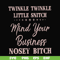 FN00075-Twinkle twinkle little snitch mind your business nosey bitch svg, png, dxf, eps file FN00075.jpg