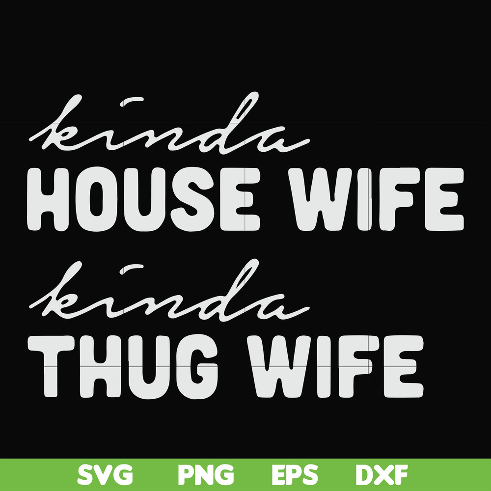 FN000784-Kinda house wife kinda thug wife svg, png, dxf, eps file FN000784.jpg