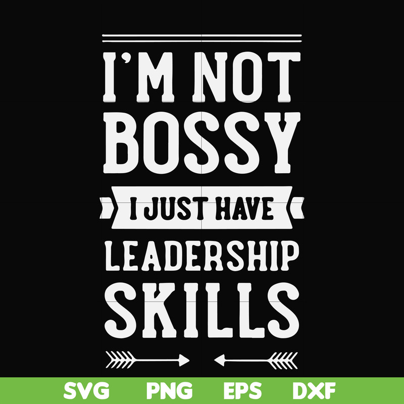 FN000788-I'm not bossy I just have leadership skills svg, png, dxf, eps file FN000788.jpg