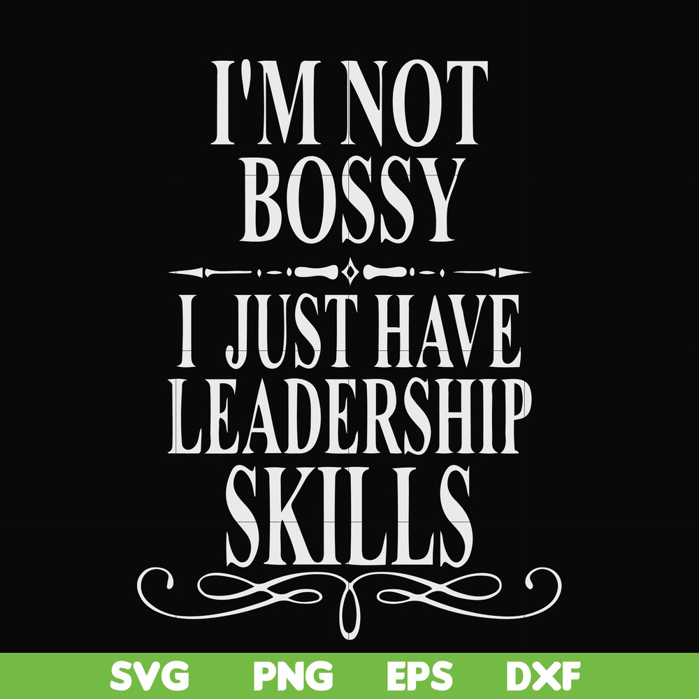 FN000789-I'm not bossy I just have leadership skills svg, png, dxf, eps file FN000789.jpg
