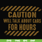 FN000802-Caution will talk about cars for hours svg, png, dxf, eps file FN000802.jpg
