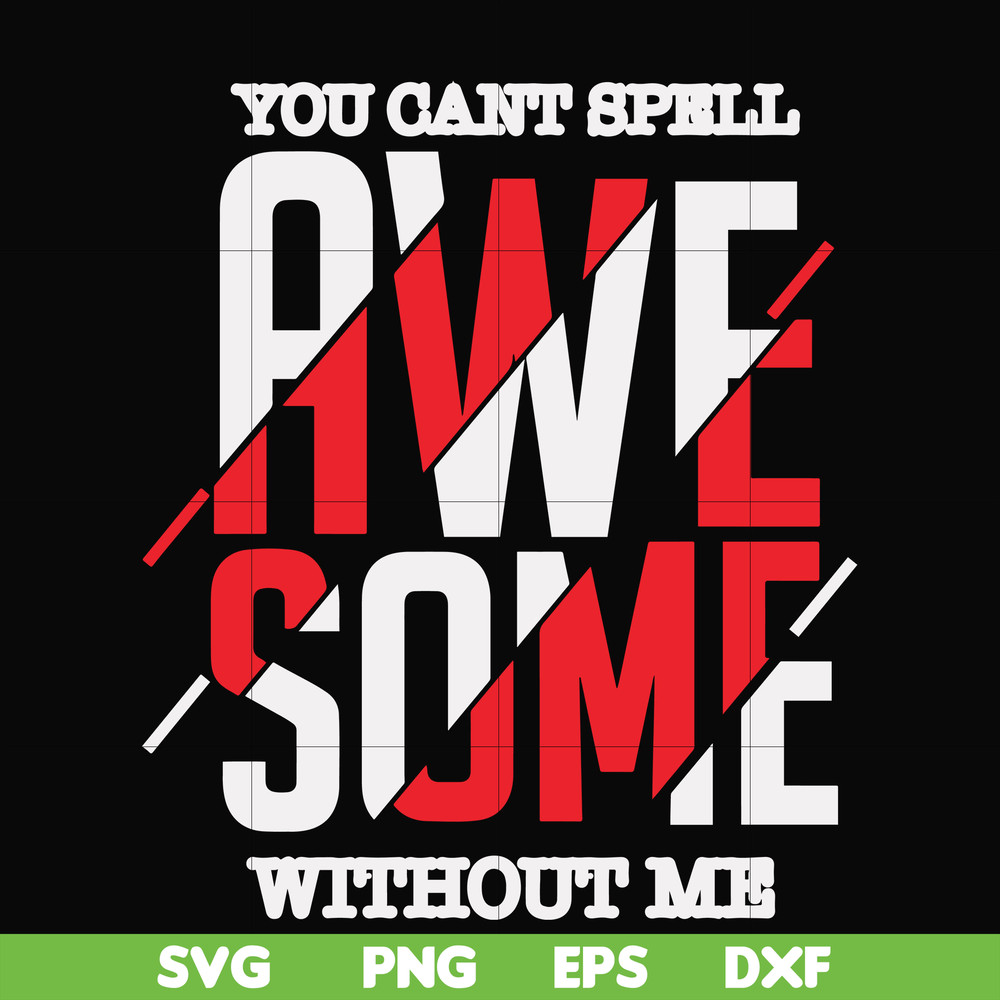 FN000879-You can't spell awesome without me svg, png, dxf, eps file FN000879.jpg