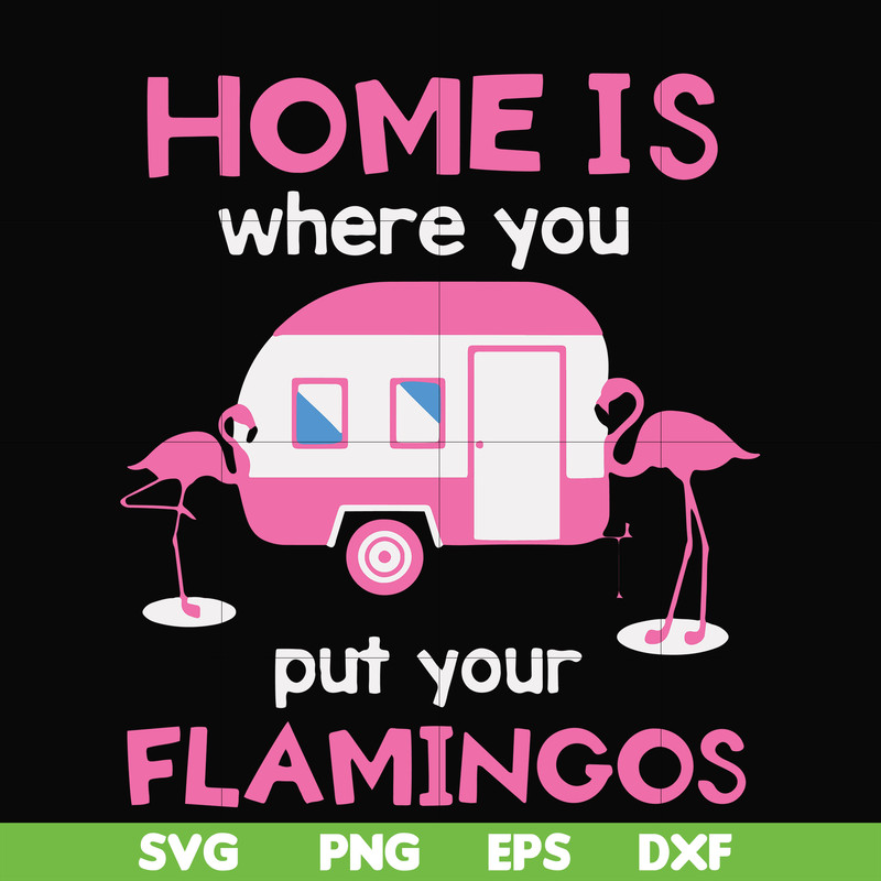 FN000898-Home is where you put your Flamingos svg, png, dxf, eps file FN000898.jpg