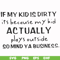 FN000902-If my kid is dirty its because my kid actually plays outside so mind ya business svg, png, dxf, eps file FN000902.jpg
