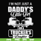 FN000905-I'm not just a daddy's little girl I am a trucker's daughter svg, png, dxf, eps file FN000905.jpg