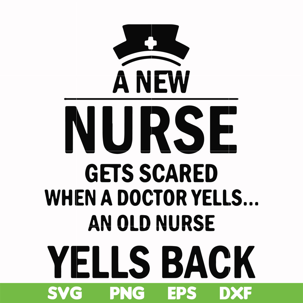 FN000917-A new nurse gets scared when a doctor yells an old nurse yells back svg, png, dxf, eps file FN000917.jpg