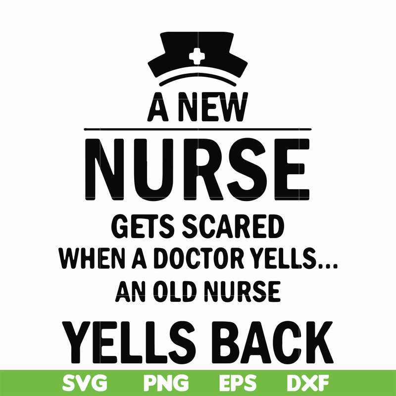 FN000917-A new nurse gets scared when a doctor yells an old nurse yells back svg, png, dxf, eps file FN000917.jpg