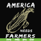 FN000921-America needs farmers svg, png, dxf, eps file FN000921.jpg