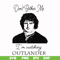 FN000997-Don't bother me I'm watching outlander svg, png, dxf, eps file FN000997.jpg