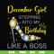 BD0036-December girl stepping into my birthday like a boss svg, png, dxf, eps digital file BD0036.jpg