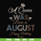 BD0079-A Queen Was Born In August Happy Birthday To Me svg, png, dxf, eps digital file BD0079.jpg