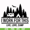 CMP006-i work for this live love camp svg, png, dxf, eps digital file CMP006.jpg