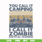 CMP079-You call it camping i call it zombie survival training svg, png, dxf, eps digital file CMP079.jpg
