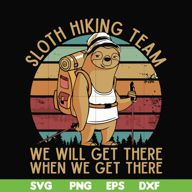 CMP081-sloth hiking team, we will get there when we get there, camping svg, png, dxf, eps digital file CMP081.jpg