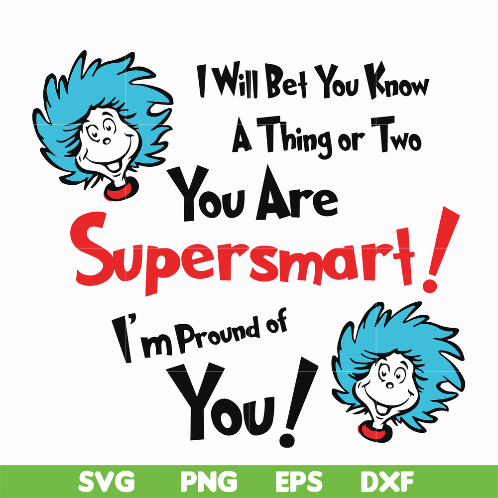 DR000140-I will bet you know a thing or two you are supersmart I'm proud of you svg, png, dxf, eps file DR000140.jpg