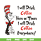 DR0501212-I will drink Coffee Here or there i will drink coffe everywhere svg, quotes dr seuss svg, cat in the hat svg, dr svg, png, dxf, eps digital file DR050