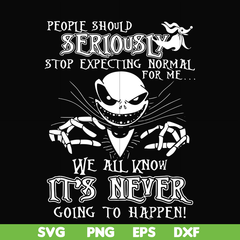 FN000120-People should seriously stop expecting normal from me we all know it's never going to happen svg, png, dxf, eps file FN000120.jpg