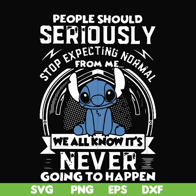 FN000122-People should seriously stop expecting normal from me we all know it's never going to happen svg, png, dxf, eps file FN000122.jpg