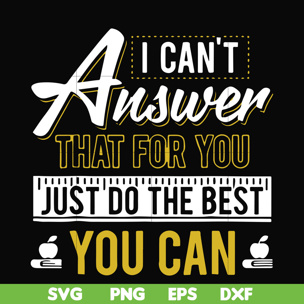FN000139-I can't answer that for you just do the best you can svg, png, dxf, eps file FN000139.jpg