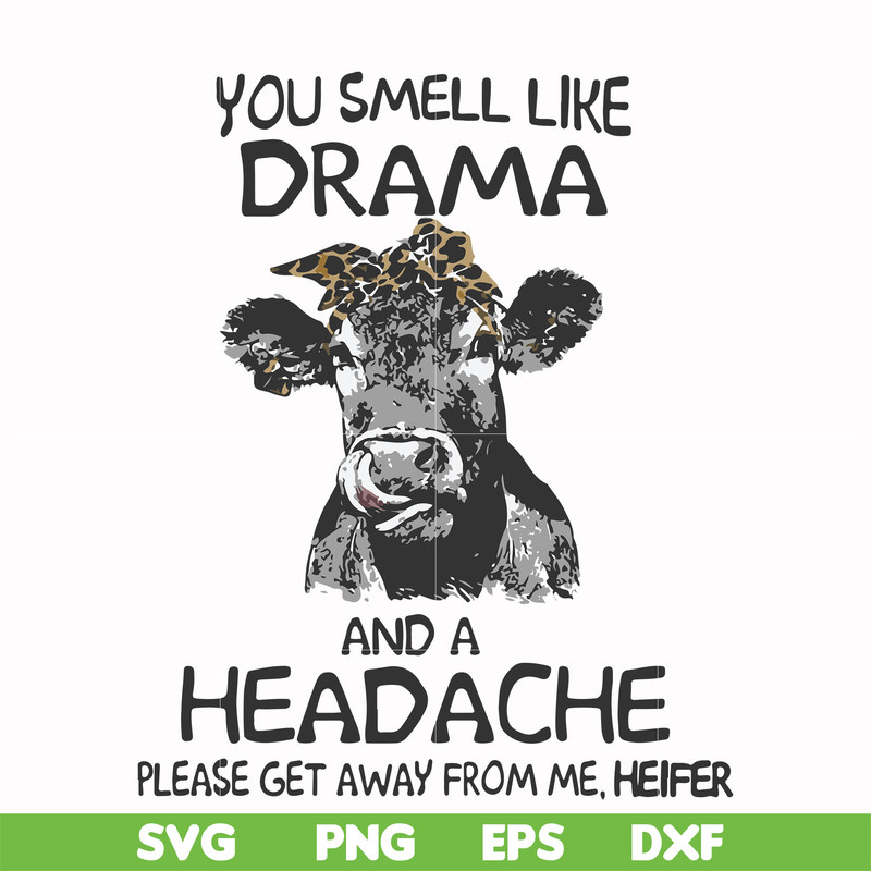 FN000184-You smell like drama and a headache please get away from me svg, png, dxf, eps file FN000184.jpg