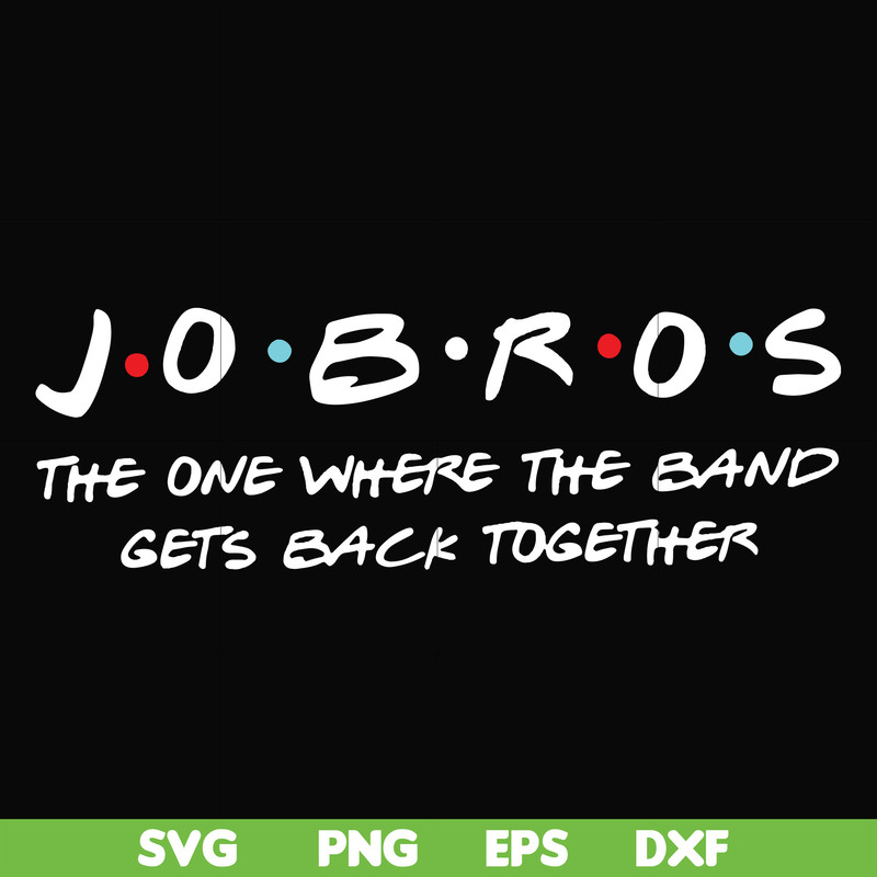 FN000350-Jobros the one where the band gets back together svg, png, dxf, eps file FN000350.jpg