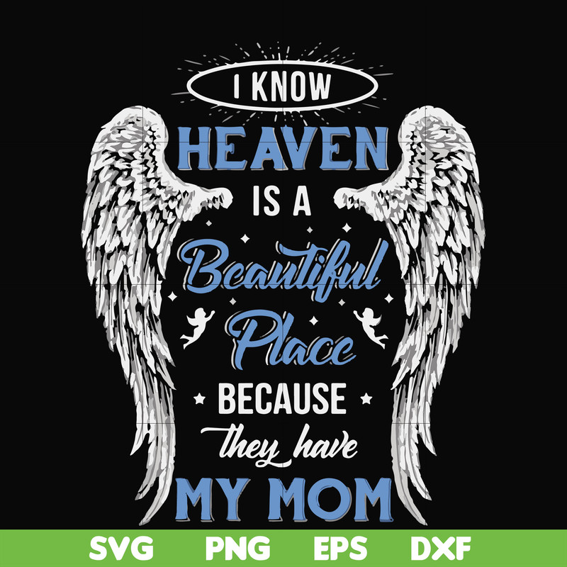 FN000390-I know heaven is a beautiful place because they have my mom svg, png, dxf, eps file FN000390.jpg