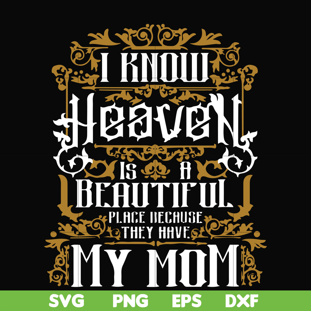 FN000391-I know heaven is a beautiful place because they have my mom svg, png, dxf, eps file FN000391.jpg