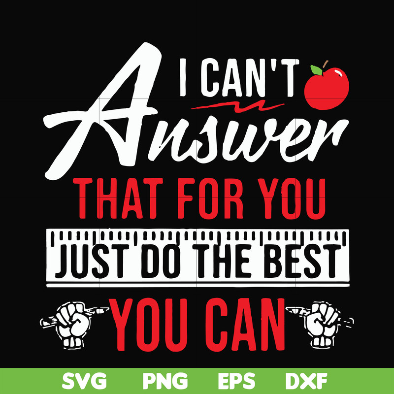 FN00040-I can't answer that for you just do the best you can svg, png, dxf, eps file FN00040.jpg