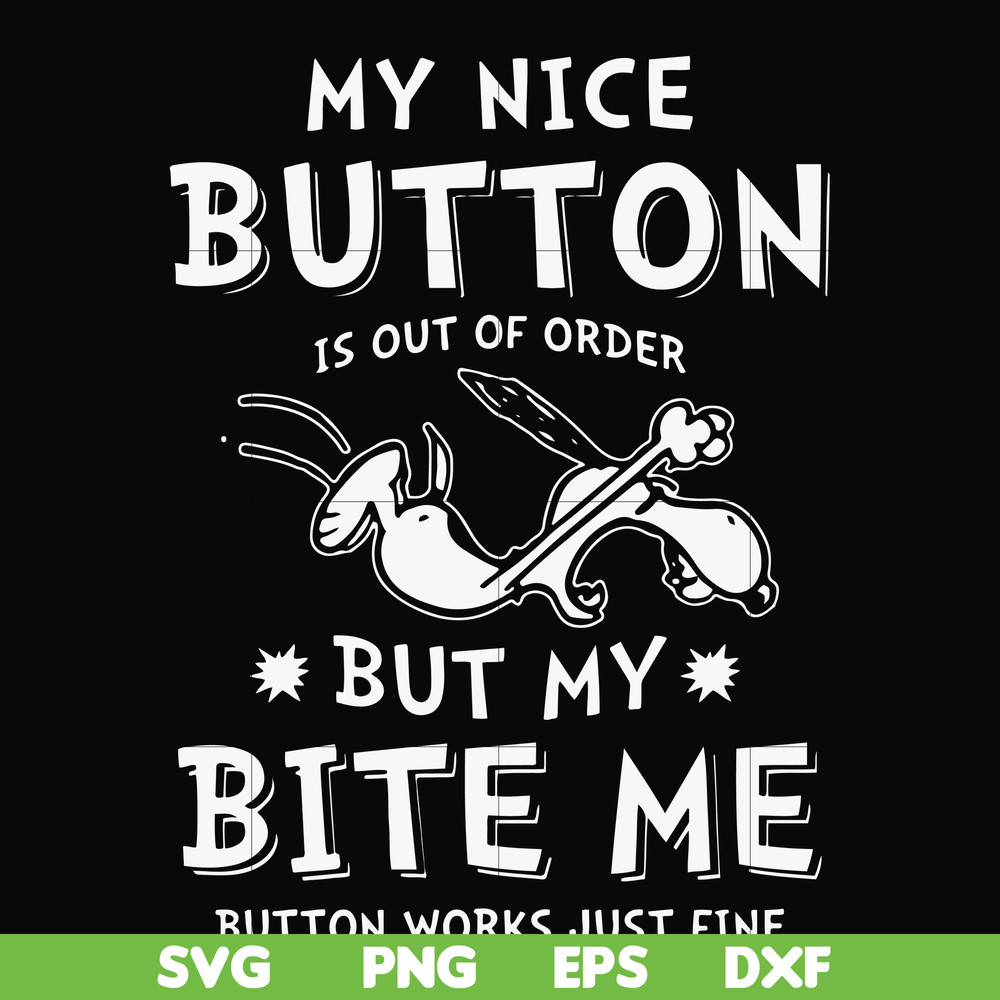 FN000400-My nice button is out of order but my dog bite me svg, png, dxf, eps file FN000400.jpg
