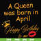 FN00042-A Queen was born in April Happy Birthday to me svg, png, dxf, eps file FN00042.jpg