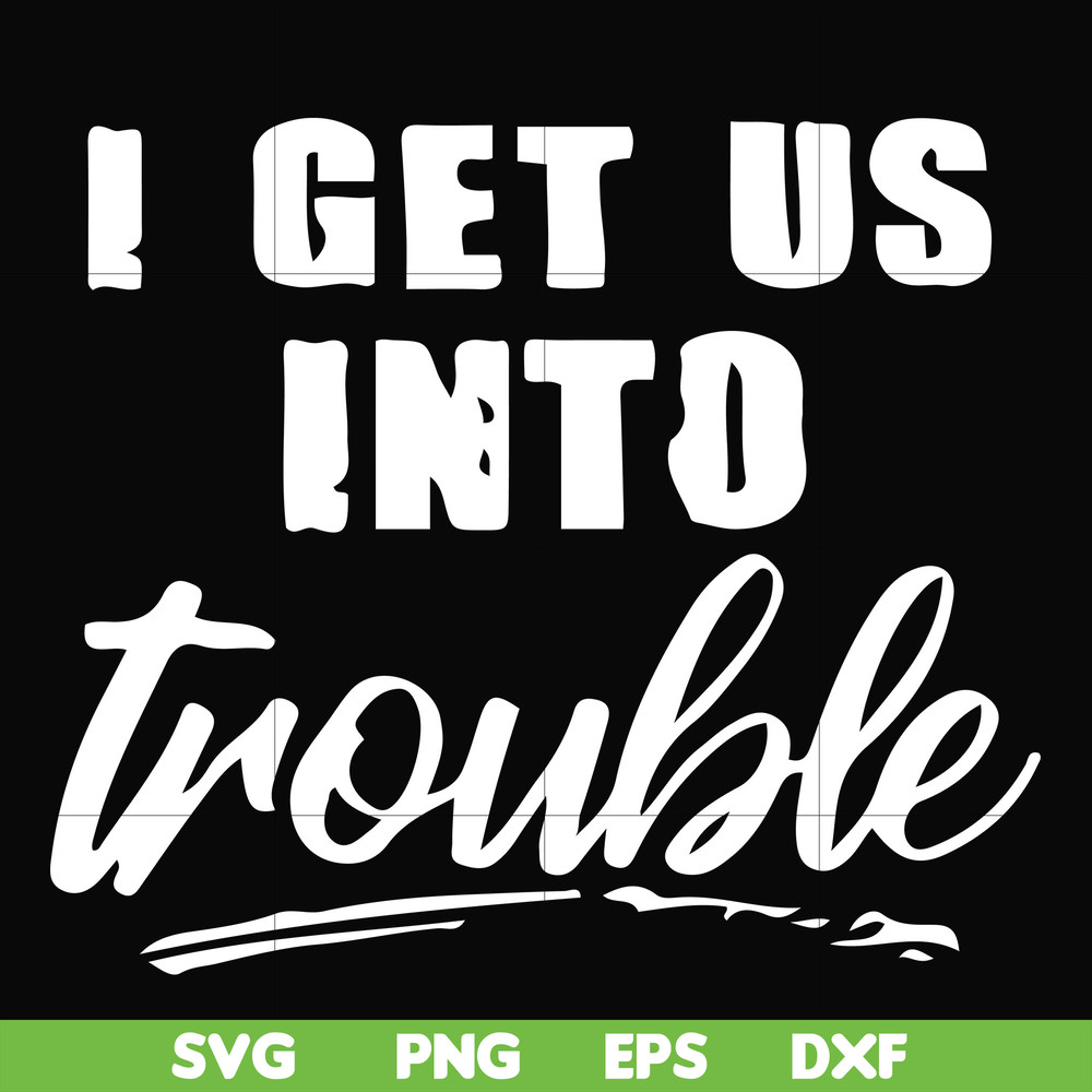 FN000439-I get us into trouble svg, png, dxf, eps file FN000439.jpg
