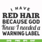 FN000474-I have red hair because God knew I needed a warning label svg, png, dxf, eps file FN000474.jpg