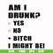 FN000482-Am I drunk yes no bitch I might be svg, png, dxf, eps file FN000482.jpg