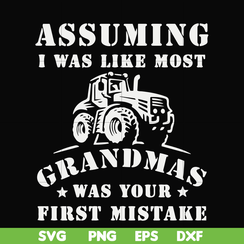 FN000485-Assuming I was like most grandmas was your first mistake svg, png, dxf, eps file FN000485.jpg