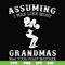 FN000487-Assuming I was like most grandmas was your first mistake svg, png, dxf, eps file FN000487.jpg