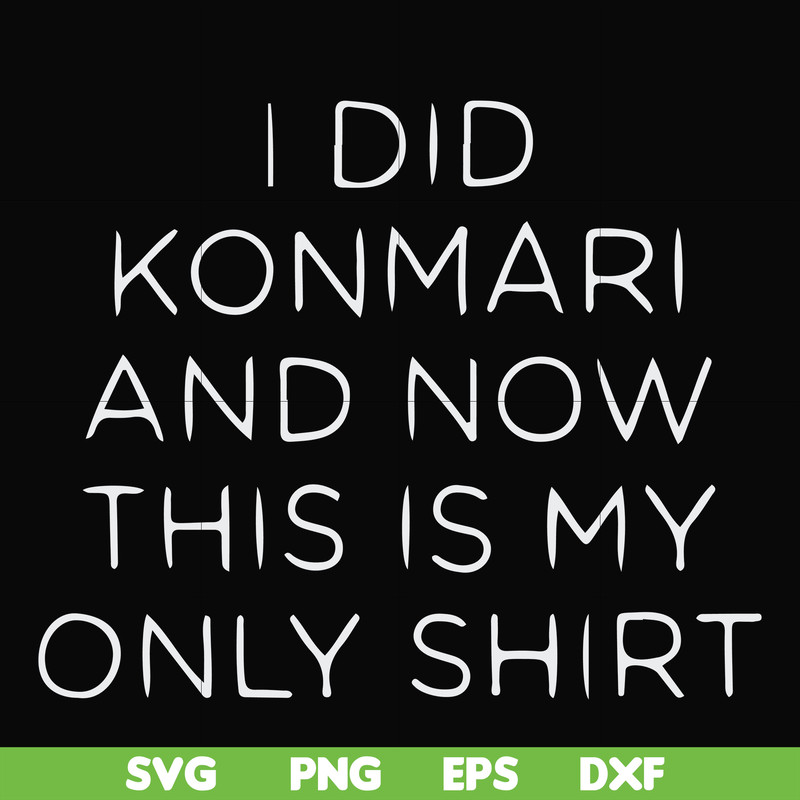 FN000501-I did konmari and now this is my only shirt svg, png, dxf, eps file FN000501.jpg