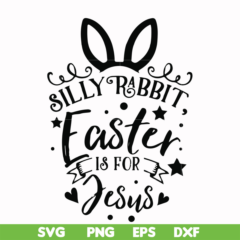 FN00051-Silly rabbit Easter is for Jesus svg, png, dxf, eps file FN00051.jpg
