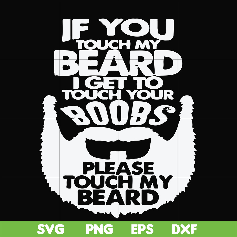 FN000516-If you touch my beard I get to touch your boobs please touch my beard svg, png, dxf, eps file FN000516.jpg